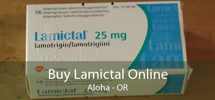 Buy Lamictal Online Aloha - OR