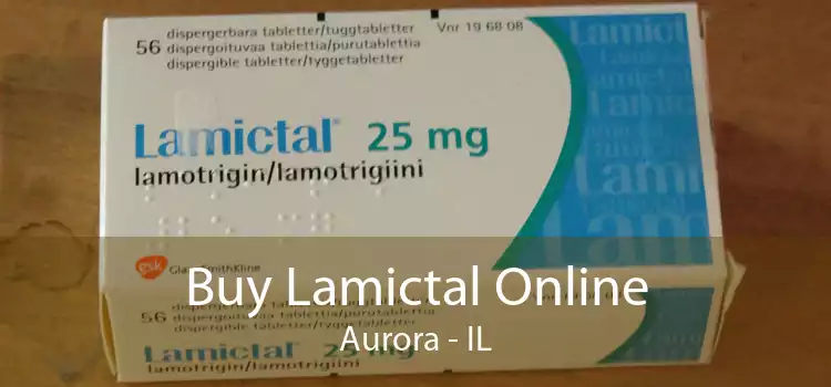 Buy Lamictal Online Aurora - IL