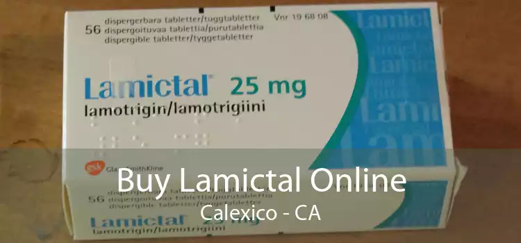 Buy Lamictal Online Calexico - CA